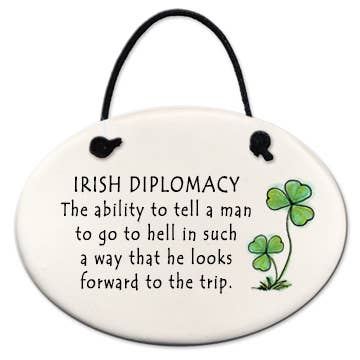 Irish Ornament: IRISH DISPLOMACY "The ability to tell a..