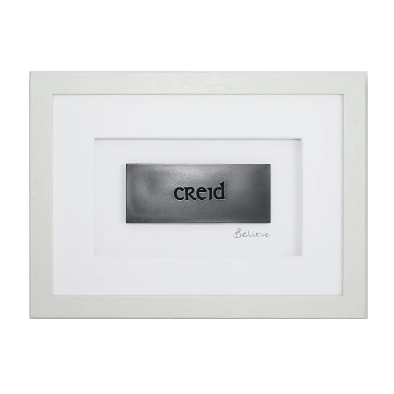 Creid (Believe)-Scriobh : 11.5 x 8.5