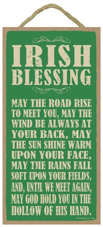 Irish Blessing: May the road rise to meet you, may the wind