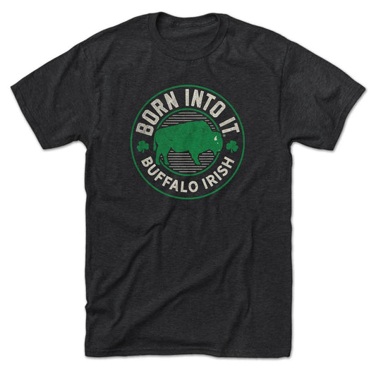 Born Into It Buffalo Irish Game Day T-Shirt