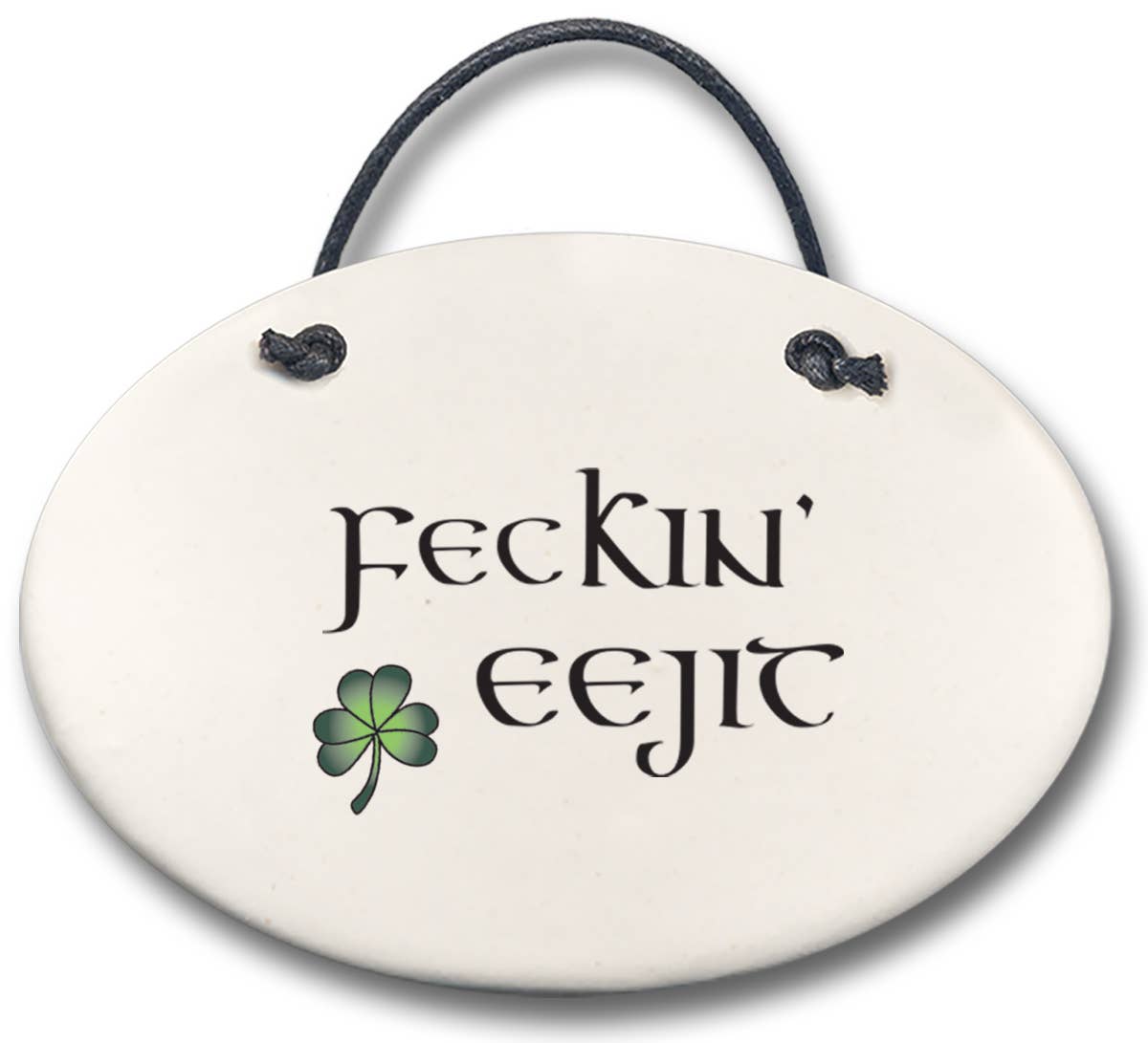 Funny Irish Plaque with clover: "Feckin eejit"