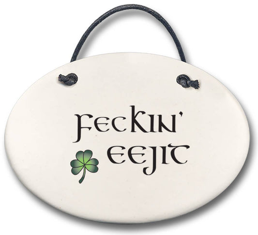 Funny Irish Plaque with clover: "Feckin eejit"