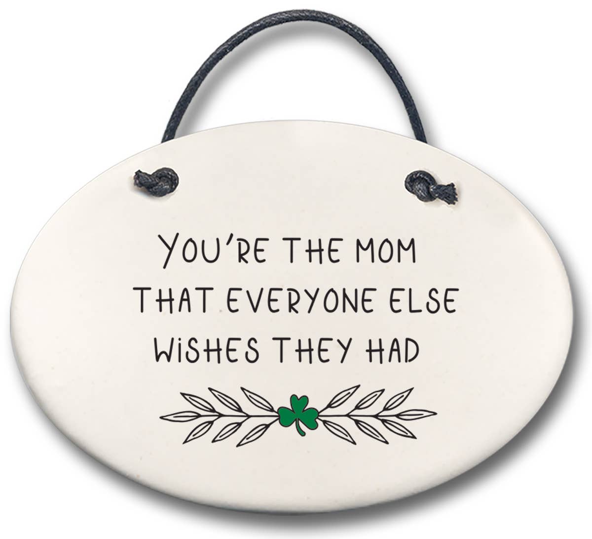 Irish Mother's Day Plaque: "You're the mom that everyone els