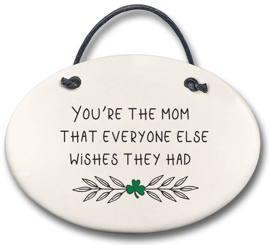 Irish Mother's Day Plaque: "You're the mom that everyone els