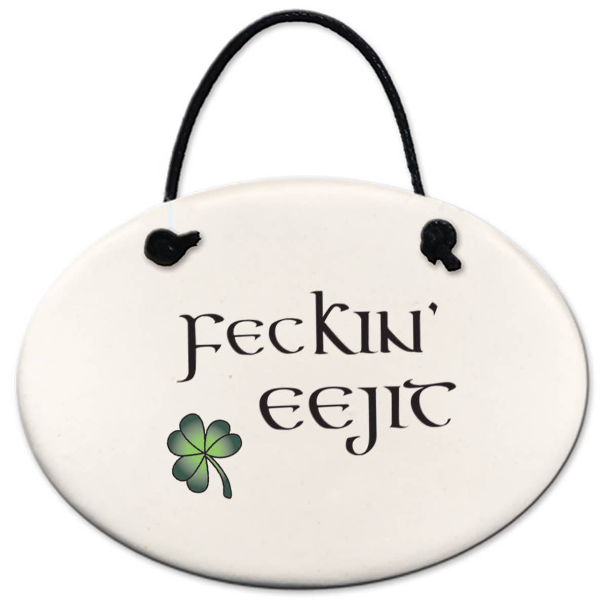 Funny Irish ornament: "Feckin' eejit