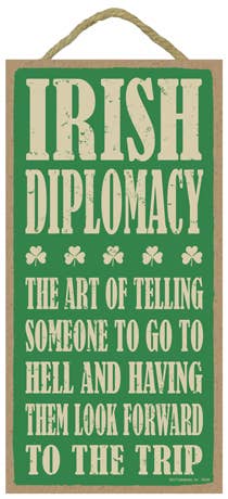 Irish Diplomacy:  The art of telling someone to go to hell a